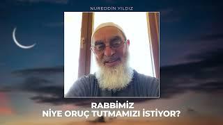 Rabbimiz Niye Oruç Tutmamızı İstiyor? | Nureddin YILDIZ