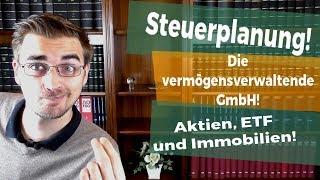 Steuersparmodell: Vermögensverwaltende GmbH! Vor- und Nachteile!