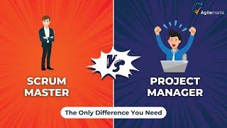 Scrum Master vs Project Manager | Key Difference Explained | Agilemania