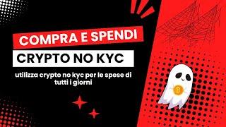 Come Acquistare e Spendere Crypto senza KYC