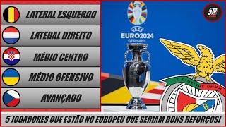  Benfica 2024-25 ● Cinco jogadores que estão no Europeu que o Benfica devia contratar! 