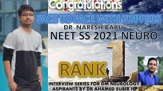 NEET SS 2021 DM NEUROLOGY RANK 1#DR NARESH BABU# DM NEURO#FACE TO FACE WITH TOPPERS#DR AHAMED SUBIR#