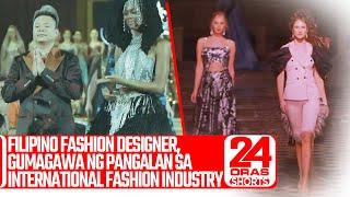 Pinoy fashion designer, gumagawa ng pangalan sa international fashion scene | 24 Oras Weekend Shorts