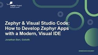 Zephyr & Visual Studio Code: How to Develop Zephyr Apps with a Modern, Visual IDE - Jonathan Beri