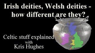 Irish deities, Welsh deities - how different are they?