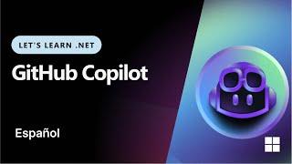 Let's Learn .NET - GitHub Copilot (Spanish)
