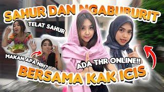 SAHUR DAN NGABUBURIT BERSAMA KAK ICIS !! ADA THR ONLINE LOH!!