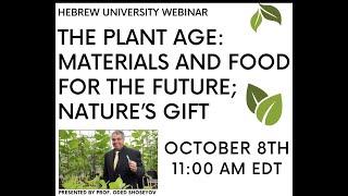 Hebrew University Webinar - The Plant Age: Materials and Food for the Future; Nature’s Gift