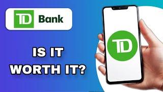 TD BANK US APP REVIEW | IS IT WORTH IT? (EXPLAINED)