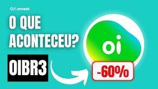 OIBR3 CAIU -60%, É OPORTUNIDADE? | VALE A PENA INVESTIR EM OI? | #OIBR3