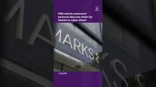 M&S admits customers' personal data was stolen by hackers in cyber attack