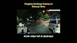 #vlog SURABAYA GUBENG ke SIDOARJO WARU #surabaya #sidoarjo #ngojekdibangka