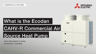 What is the Ecodan CAHV-R commercial air source heat pump? - Mitsubishi Electric