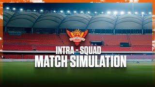 Intra-squad Match Simulation | Sunrisers Hyderabad | IPL 2025