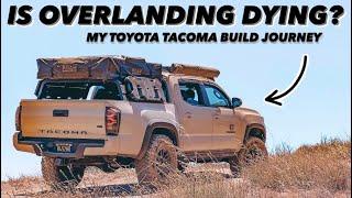 Is Overlanding Dead Or Is It Slowly Dying? My Full Toyota Tacoma TRD Off-Road Build & Journey