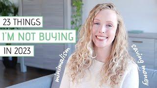 23 Things I'm NOT Buying in 2023 | Minimalism, Simple Living & Saving Money