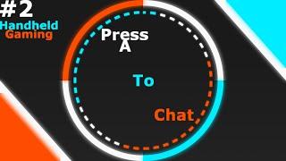 Press A to Chat: Handheld Consoles and You!