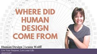 The Origins of Human Design | Ra Uru Hu | Leann Wolff