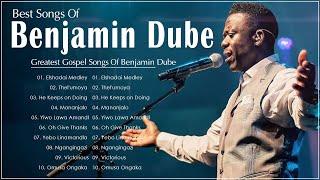 Benjamin Dube ️ Greatest Benjamin Dube Gospel Music Playlist 2022 ️