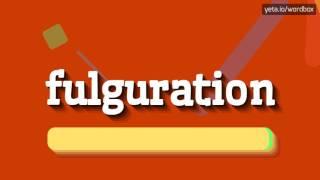 FULGURATION - HOW TO PRONOUNCE IT!?