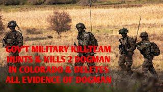 #DOGMAN, GOV'T KILL-TEAM HUNTS AND KILLS 2 DOGMAN IN COLORADO & DELETES ALL EVIDENCE OF THE DOGMAN