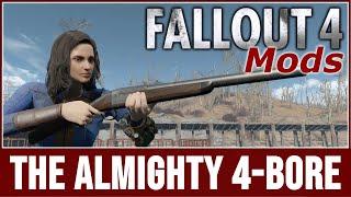 Fallout 4 Mods - The Almighty 4-Bore