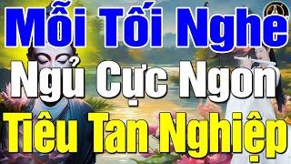 Mỗi Tối Nghe Lời Phật Dạy NHẸ LÒNG Ngủ Ngon Tiêu Tan Mọi Phiền Muộn Khổ Đau Trong Cuộc Sống #Mới