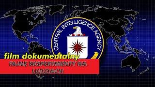 Tajne eksperymenty na ludziach - CIA - film dokumentalny lektor PL