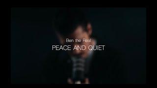 peace and quiet (music video) - BEN The Real