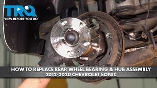 How to Replace Rear Wheel Bearing & Hub Assemblies 2012-2020 Chevrolet Sonic