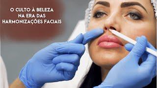 O culto à beleza na era das harmonizações faciais