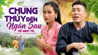 Chung Thủy Đến Ngàn Sau - Hồ Minh Tài | Official Music Video