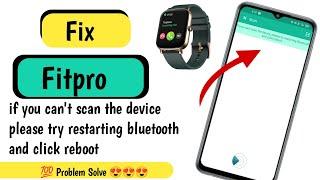 if you can't scan the device please try restarting bluetooth and click reboot