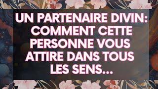 MESSAGE de l'Univers: Un Partenaire Divin : Comment Cette Personne Vous Attire dans Tous les Sens...