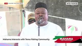 LIVE NOW | John Mahama takes interaction to the Tema Fishing Harbour | WoezorTV