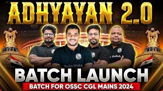  Launching Adhayan 2.0 For CGL Mains 2024 Batch (OSSC) | OPSC Wallah