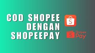 Cara Bayar COD Shopee dengan Shopeepay