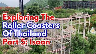 Exploring The Roller Coasters of Thailand | Part 5 | Isan