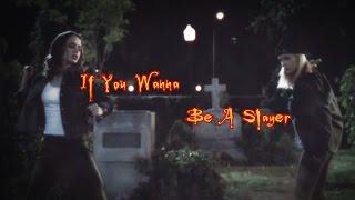 Buffy The Vampire Slayer - If You Wanna Be A Slayer