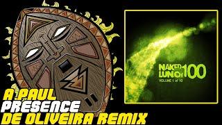 A Paul - Presence (De Oliveira Remix) - Naked Lunch 100 Vol  1