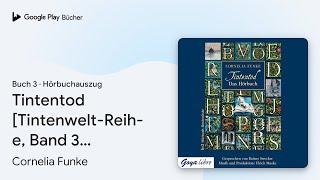 „Tintentod [Tintenwelt-Reihe, Band 3…, Buch 3“ von Cornelia Funke · Hörbuchauszug