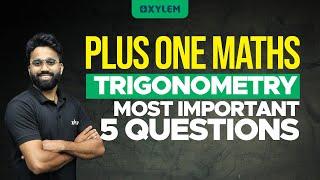 Plus One - Maths - Trigonometry | Most Important 5 Questions | XYLEM +1 +2