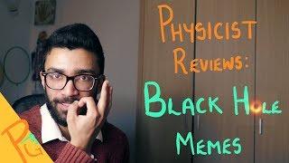 Physicist Reviews Black Hole Memes (and makes some too)