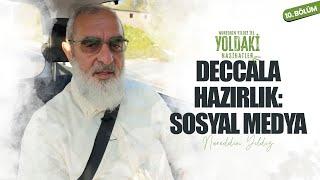 DECCALA HAZIRLIK: SOSYAL MEDYA | YOLDAKİ NASİHATLER | Nureddin YILDIZ [10. BÖLÜM]