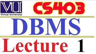 CS403 DBMS Lecture 1