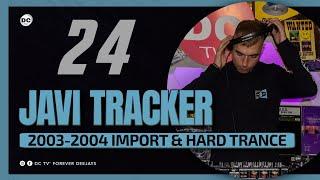 24 JAVI TRACKER “Import & Hard-Trance” 2003•2004