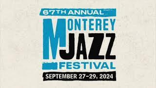 67th Annual Monterey Jazz Festival • Sept 27-29, 2024 - ON SALE NOW!