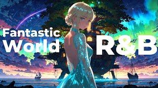 【BGM】 Lo-Fi R&B Essentials: gentle resonant pleasant sound/ Fantastic World