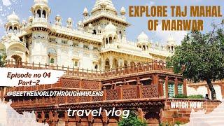 Explore #jodhpur | Jaswant Thada - The Taj Mahal of Marwar in 4K | #rajasthan | Episode No 4 Part-2