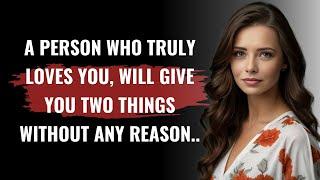 A Person Who Truly Loves You, Will Give You Two Things..| Psychology Facts